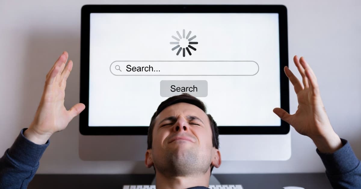 Search Going Slow Frustration